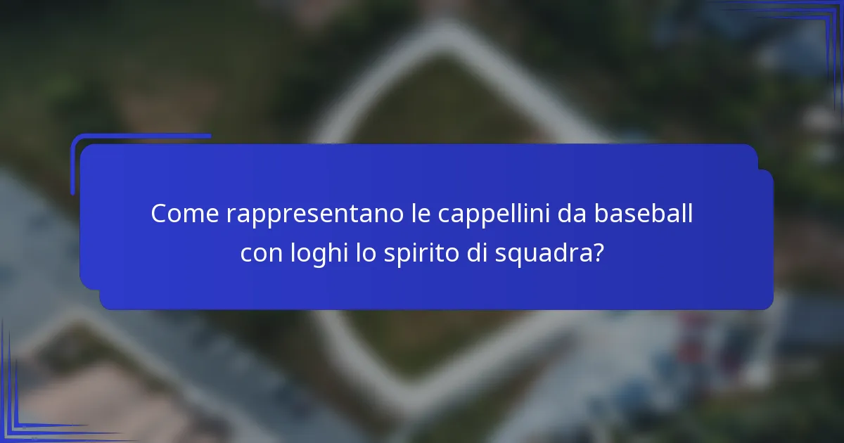 Come rappresentano le cappellini da baseball con loghi lo spirito di squadra?