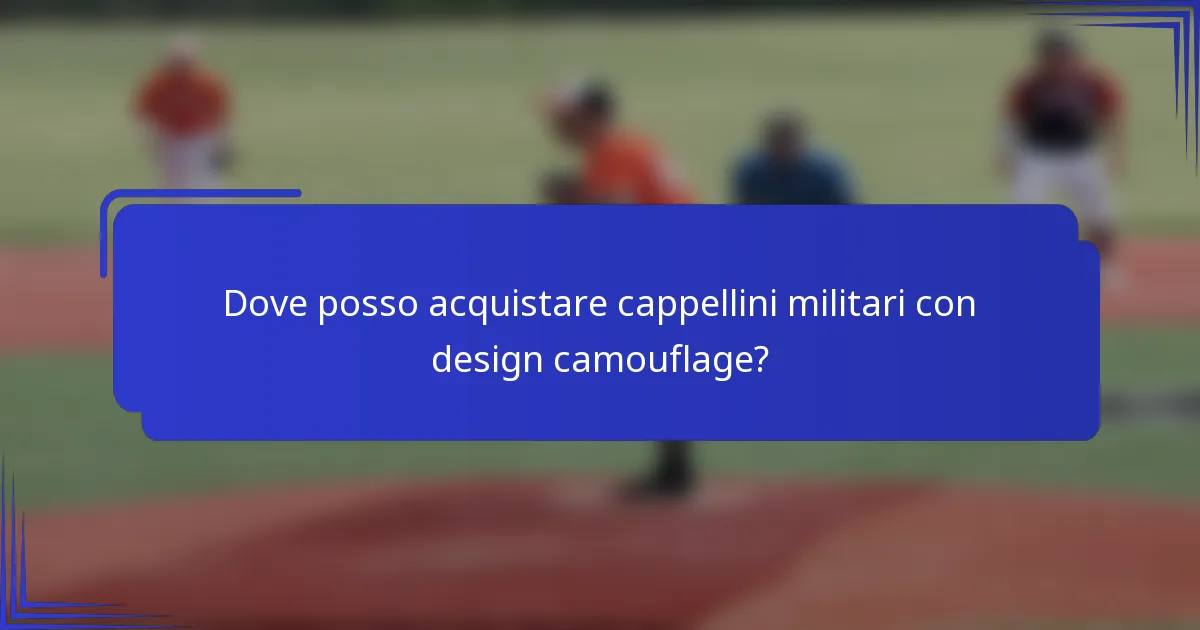 Dove posso acquistare cappellini militari con design camouflage?