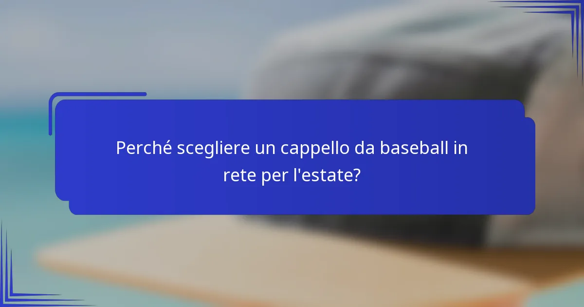 Perché scegliere un cappello da baseball in rete per l'estate?
