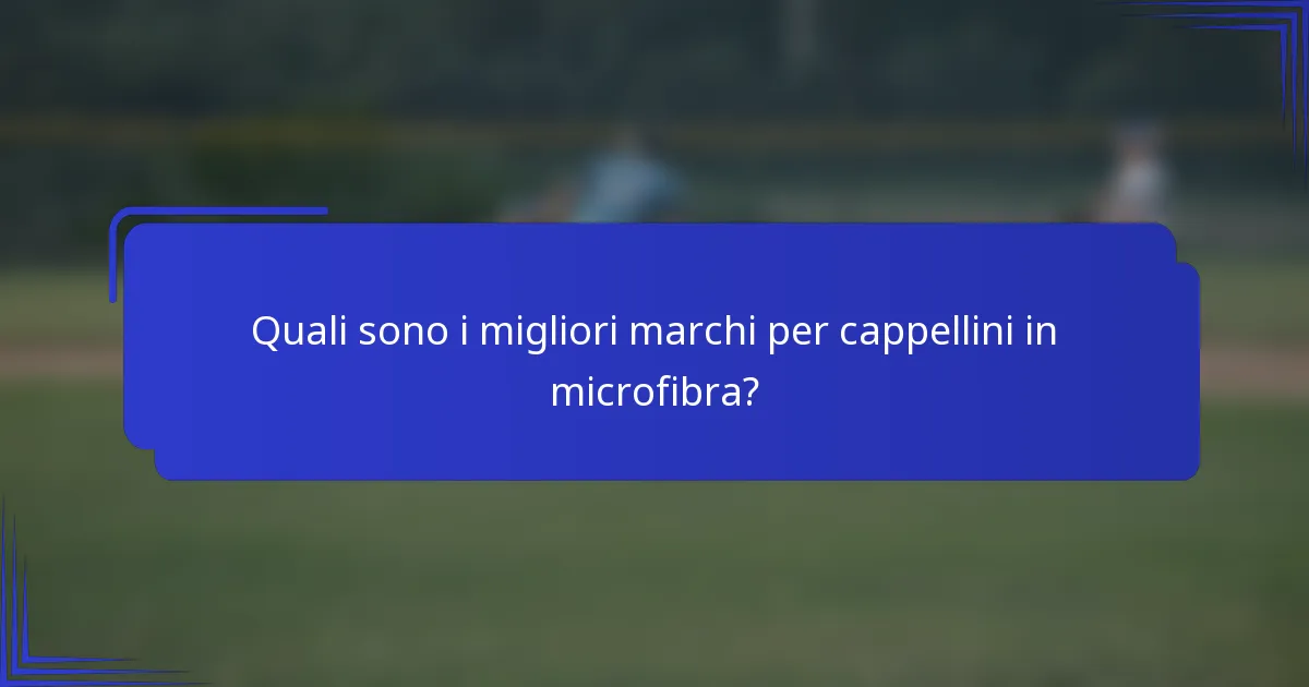 Quali sono i migliori marchi per cappellini in microfibra?